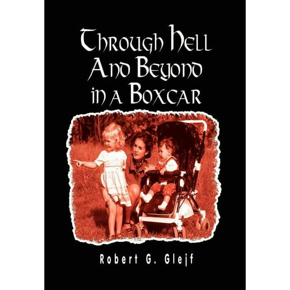 Through Hell and Beyond in a Boxcar (Hardcover)