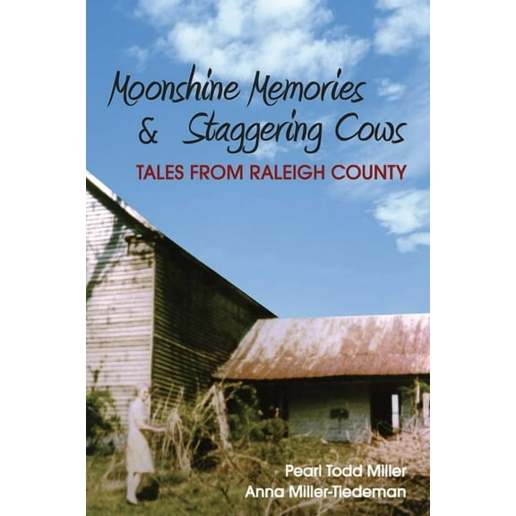 Moonshine Memories and Staggering Cows: Tales from Raleigh County (Paperback)