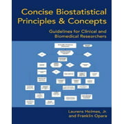 Concise Biostatistical Principles and Concepts : Guidelines for Clinical and...