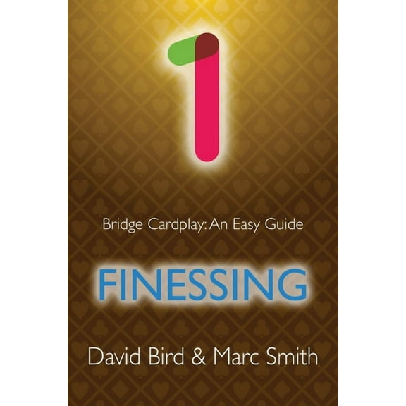 Bridge Cardplay: An Easy Guide Bridge Cardplay: An Easy Guide - 1. Finessing, (Paperback)