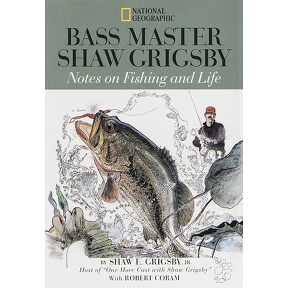 Pre-Owned Bass Master Shaw Grigsby : Notes on Fishing and Life (Hardcover) 0792273761 9780792273769