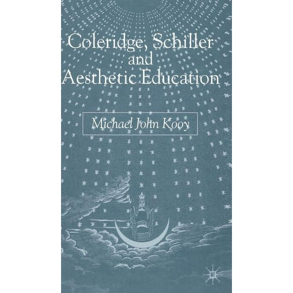 Coleridge, Schiller and Aesthetic Education, (Hardcover)