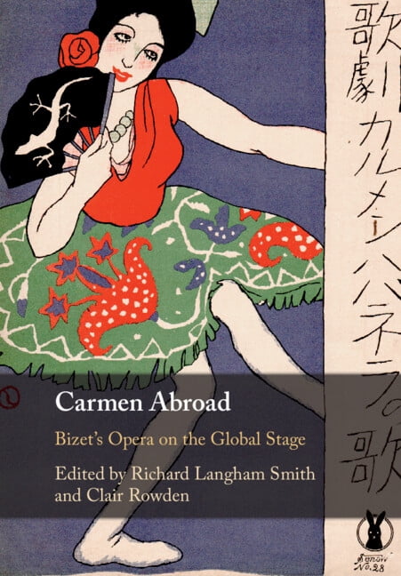 Richard Langham Smith; Clair Rowden Carmen Abroad : Bizet's Opera on the Global Stage (Paperback)
