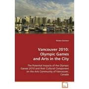 Vancouver 2010: Olympic Games and Arts in the City (Paperback)