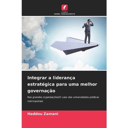 Integrar a lideranÃ§a estratÃ©gica para uma melhor governaÃ§Ã£o, (Paperback)