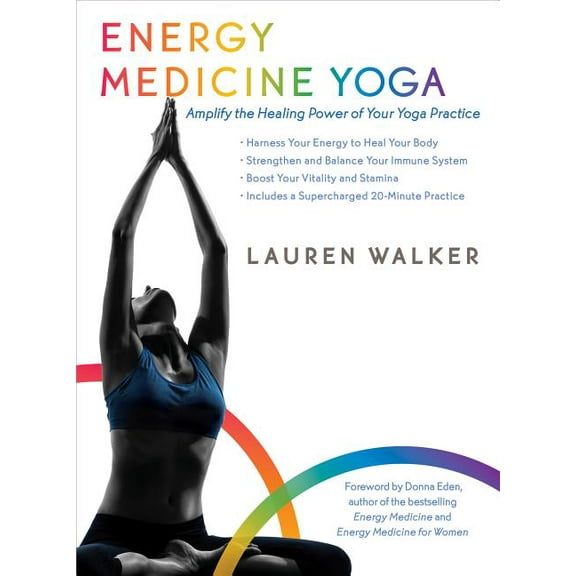 Energy Medicine Yoga: Amplify the Healing Power of Your Yoga Practice