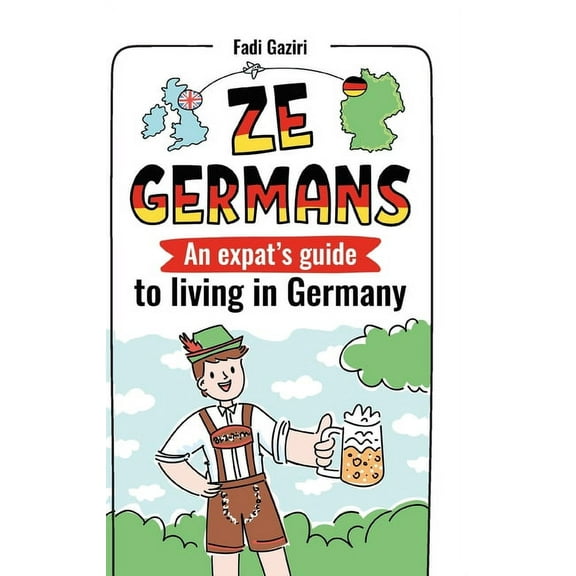 Ze Germans: An expat's guide to living in Germany, (Paperback)