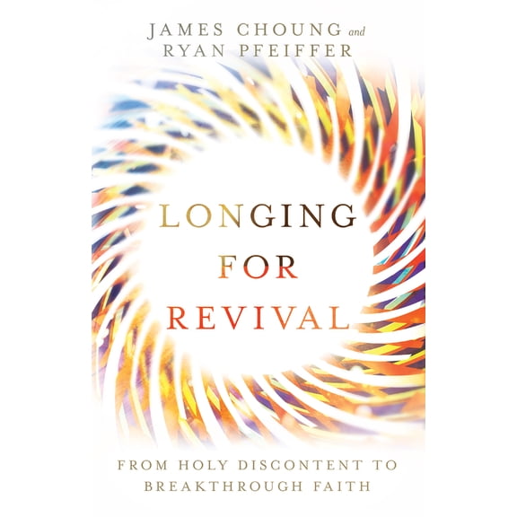 Pre-Owned Longing for Revival: From Holy Discontent to Breakthrough Faith (Paperback) 0830845917 9780830845910