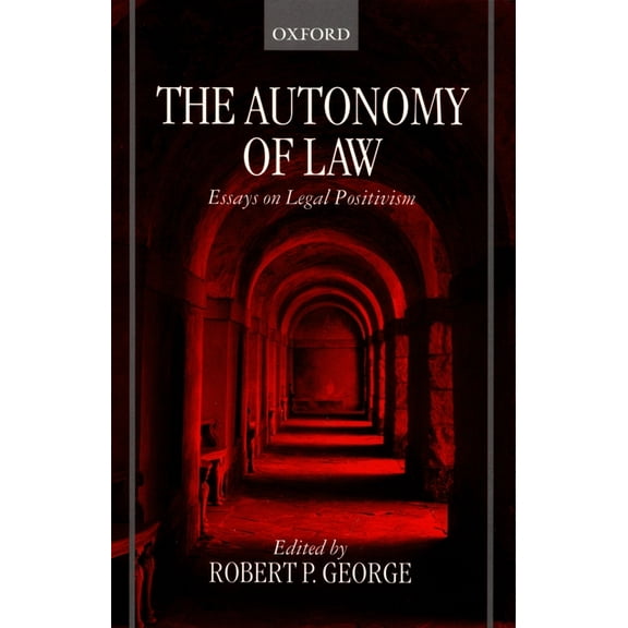 The Autonomy of Law: Essays on Legal Positivism, (Paperback)