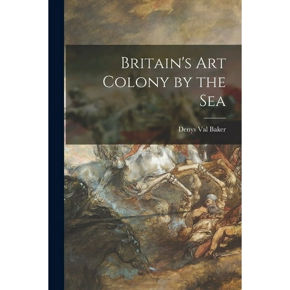 Britain's Art Colony by the Sea, (Paperback)