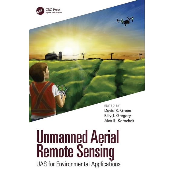 Unmanned Aerial Remote Sensing: UAS for Environmental Applications, (Hardcover)