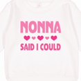 thumbnail image 3 of Inktastic Nonna Said I Could Funny Granddaughter Toddler Sweatshirt, 3 of 4