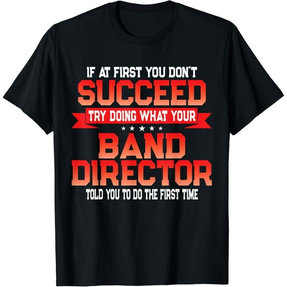 Fun Band Director Gift - Funny Music Quote T-Shirt
