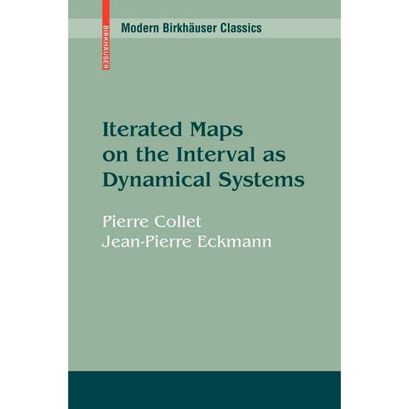 Modern BirkhÃ¤user Classics Iterated Maps on the Interval as Dynamical Systems, (Paperback)