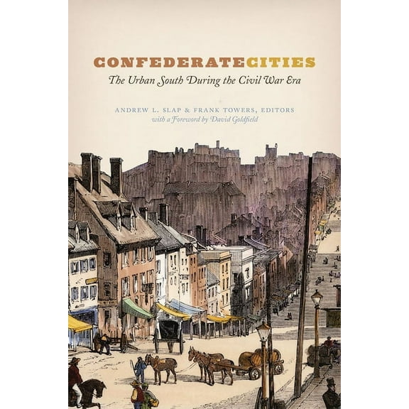 Historical Studies of Urban America: Confederate Cities : The Urban South during the Civil War Era (Hardcover)