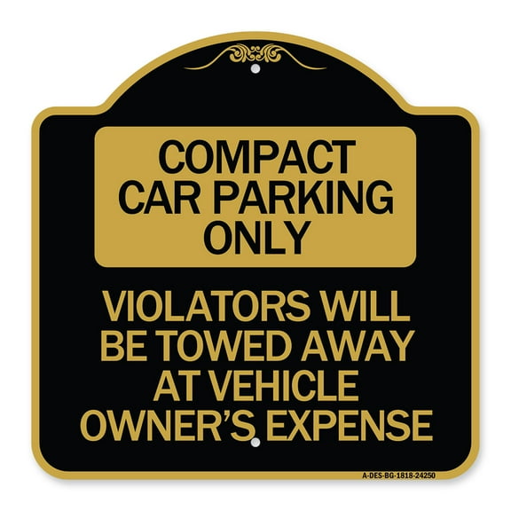 SignMission A-DES-BG-1818-24250 18 x 18 in. Designer Series Sign - Compact Car Parking Only Violators Will Be Towed Away At Vehicle Owners Expense, Black & Gold
