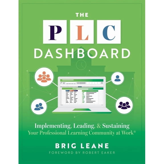 The PLC Dashboard: Implementing, Leading, and Sustaining Your Professional Learning Community at Work(r) (a Practical Gu, (Paperback)