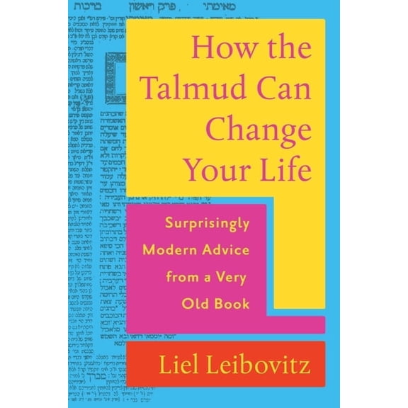 How the Talmud Can Change Your Life: Surprisingly Modern Advice from a Very Old Book, (Hardcover)