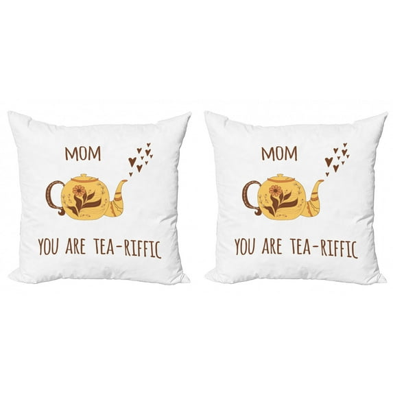 Saying Throw Pillow Cushion Cover Pack of 2, Funny Mothers Day Themed Mom You Are Tea-riffic Lettering and Pot, Zippered Double-Side Digital Print, 4 Sizes, Chocolate Mustard, by Ambesonne