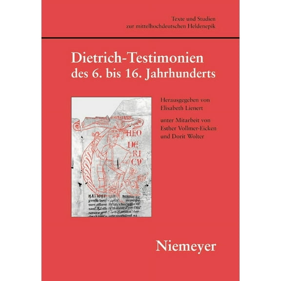 Texte Und Studien Zur Mittelhochdeutsche Dietrich-Testimonien des 6. bis 16. Jahrhunderts, Book 4, (Hardcover)