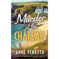 Brittany Murder Mysteries MURDER AT THE CHÃTEAU an absolutely gripping cozy murder mystery, Book 2, (Paperback)
