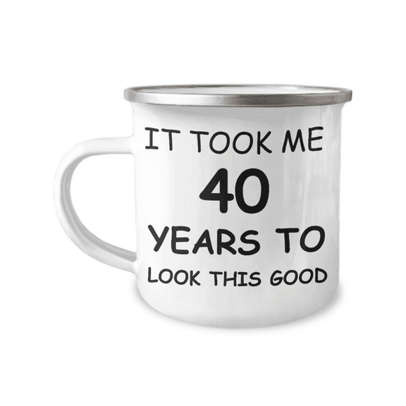 40th Birthday Gift Camper Coffee Mug, It Took Me 40 Years To Look This Good-12 Oz Stainless Steel Enamel Finish White Camper Coffee Mug