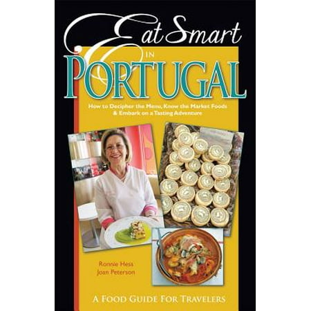 Eat Smart in Portugal : How to Decipher the Menu, Know the Market Foods & Embark on a Tasting