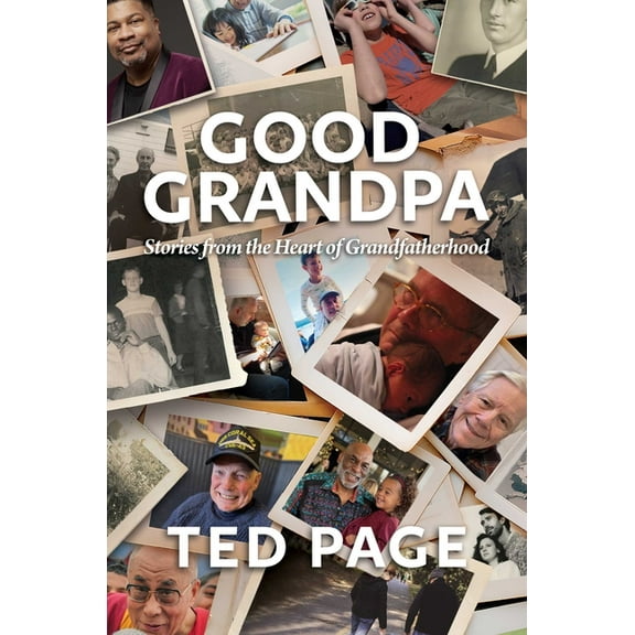 Good Grandpa: Stories from the Heart of Grandfatherhood, (Hardcover)