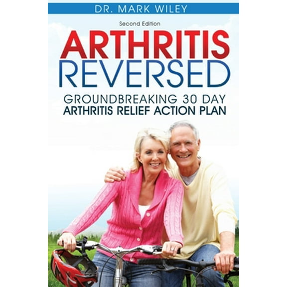 Pre-Owned Arthritis Reversed: Groundbreaking 30-Day Arthritis Relief Action Plan (Paperback) 0615976506 9780615976501