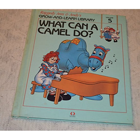 Pre-Owned What Can A Camel Do? Raggedy Ann & Andy's Grow-and -Learn Library: Vol 5, 9781558021051, 1558021051, Hardcover, Volume 5 edition