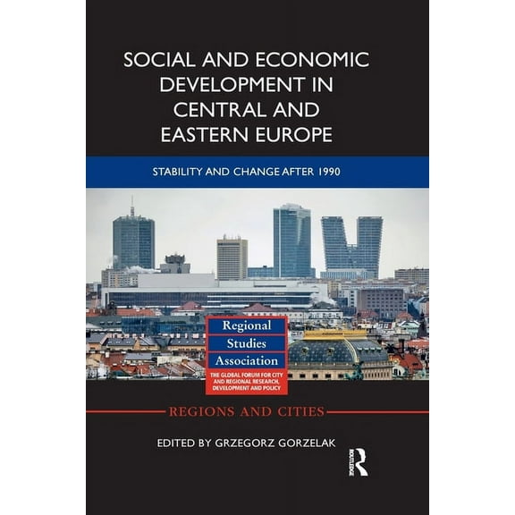 Regions and Cities Social and Economic Development in Central and Eastern Europe: Stability and Change after 1990, (Paperback)