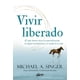 thumbnail image 1 of Libro Vivir Liberado. El Viaje Interior Hacia La Autorrealizacion, La Alegria Incondicional Y El Sentido D Tapa Blanda, Autor Michael A Singer, Editorial Gaia Ediciones, 1 of 2