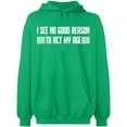 thumbnail image 2 of OXI Hoodie Sweatshirt - I See No Reason To Act My Age, Basic Casual Hoodie for Men's and Women Fleece Hoodie Long Sleeve - Irish Green 2X-Large, 2 of 3