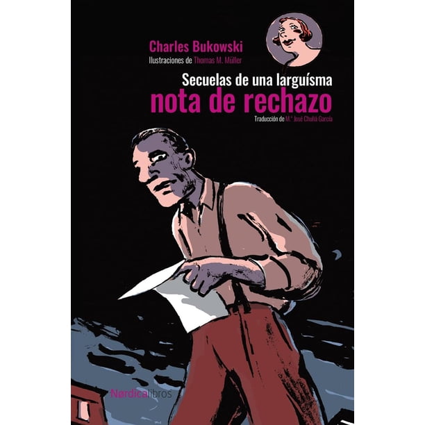 Libro Secuelas De Una Larguisima Nota De Rechazo (nueva Edicion) Tapa Blanda, Autor Charles Bukowski, Editorial Nordica Libros