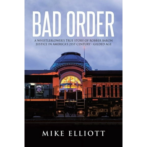Bad Order: A Whistleblower's True Story of Robber Baron Justice in America's 21st Century - Gilded Age, (Paperback)