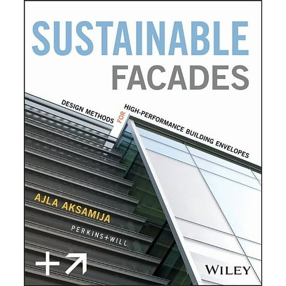 Sustainable Facades: Design Methods for High-Performance Building Envelopes (Hardcover)
