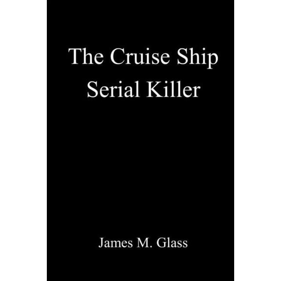 The Cruise Ship Serial Killer, (Paperback)