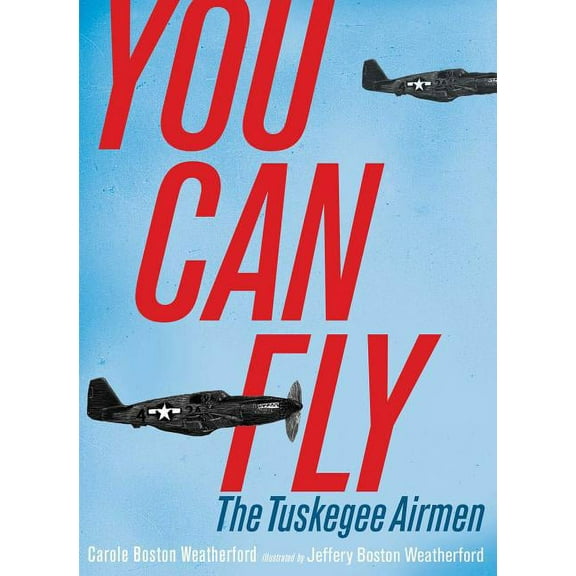 You Can Fly: The Tuskegee Airmen, (Paperback)