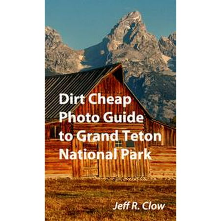Dirt Cheap Photo Guide to Grand Teton National Park -