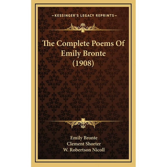 The Complete Poems Of Emily Bronte (1908), (Hardcover)
