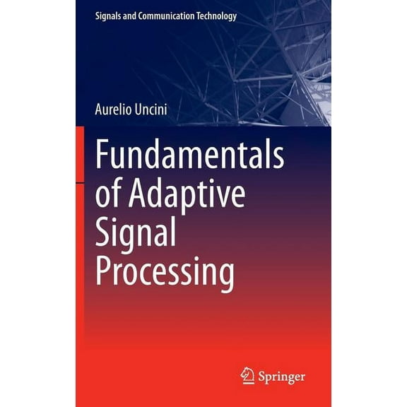 Signals and Communication Technology Fundamentals of Adaptive Signal Processing, (Hardcover)