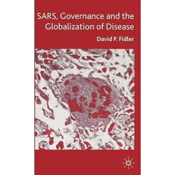 SARS, Governance and the Globalization of Disease, (Hardcover)