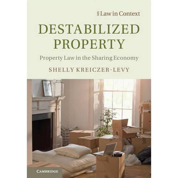 Law in Context Destabilized Property, (Hardcover)