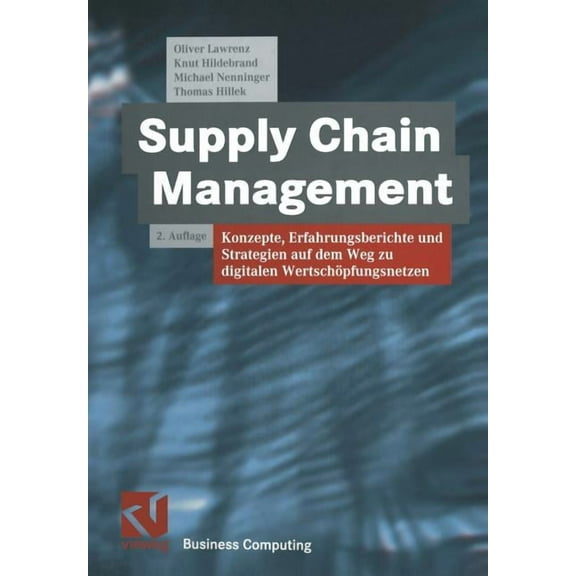 Xbusiness Computing Supply Chain Management: Konzepte, Erfahrungsberichte Und Strategien Auf Dem Weg Zu Digitalen Wertschöpfungsnetzen, (Paperback)