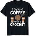 thumbnail image 2 of 100% Cotton I Just Need Coffee And My Crochet Funny Gift For Knitting Lovers Women Men T-Shirt, 2 of 5