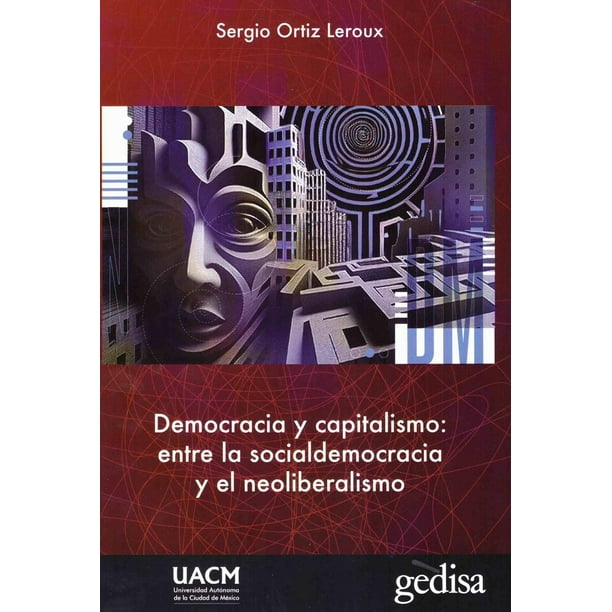 Libro Democracia Y Capitalismo Tapa Blanda, Autor Sergio Ortiz Leroux, Editorial Gedisa