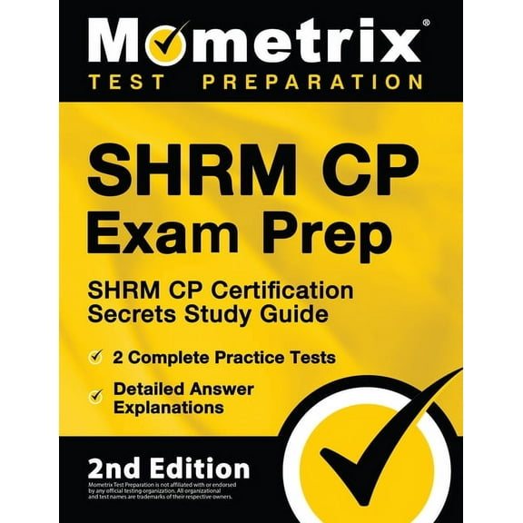 Shrm Cp Exam Prep - Shrm Cp Certification Secrets Study Guide, 2 Complete Practice Tests, Detailed Answer Explanations: , (Paperback)