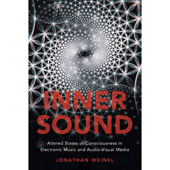 Inner Sound: Altered States of Consciousness in Electronic Music and Audio-Visual Media