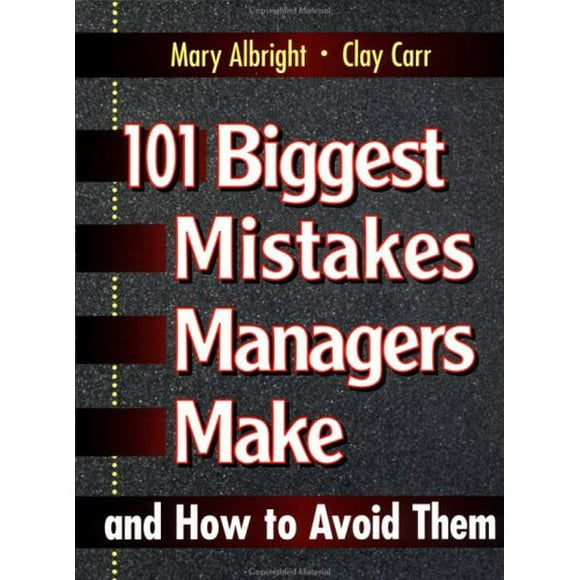 Pre-Owned 101 Biggest Mistakes Managers Make and How to Avoid Them 9780132341707