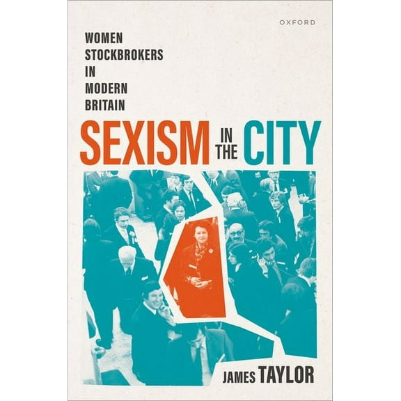 Sexism in the City: Women Stockbrokers in Modern Britain, (Hardcover)
